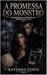 Livro A Promessa do Monstro: Um Dark Romance de Máfia de Elite, Obsessão, Herdeiro Secreto, Bully Romance e Poder