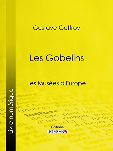 Les Gobelins: Les Musées d'Europe (French Edition)