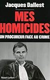 Mes homicides - un procureur face au crime (French Edition) by 