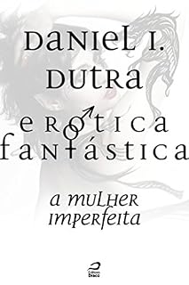 Livro Erótica Fantástica - A mulher imperfeita