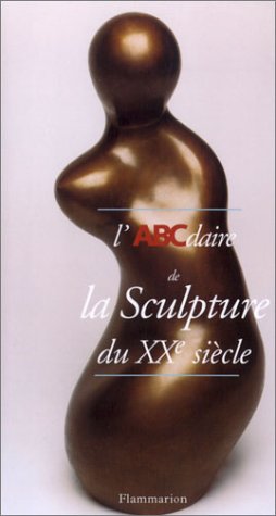 L' ABCdaire de la sculpture du XXe siècle