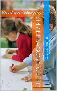My Pedagogic Creed: Meu Credo Pedagógico