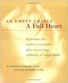 An Empty Cradle, a Full Heart: Reflections for Mothers and Fathers
