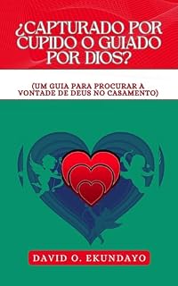 Livro ¿CAPTURADO POR CUPIDO O GUIADO POR DIOS?: (UM GUIA PARA PROCURAR A VONTADE DE DEUS NO CASAMENTO)