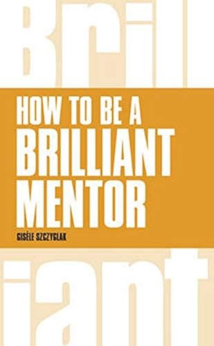 Download How to be a Brilliant Mentor PDF