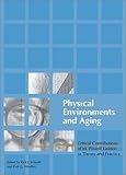 Physical Environments and Aging : Critical Contributions of M. Powell Lawton to Theory and Practice, , 0789020076