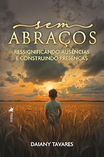 Livro Sem Abraços: Ressignificando Ausências e Construindo Presenças