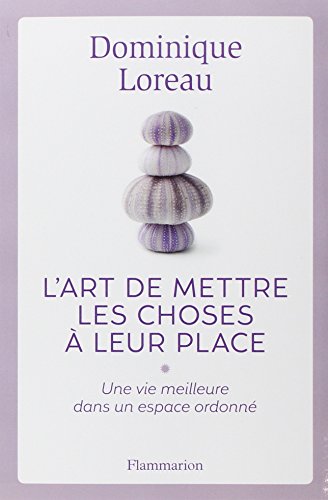 L'art de mettre les choses à leur place: une vie meilleure dans un espace ordonné