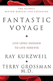 Fantastic Voyage:&nbsp;Live Long Enough To Live Forever