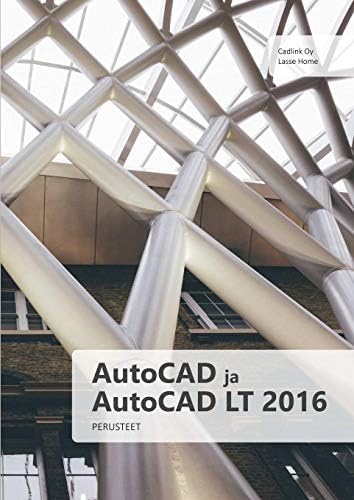 AutoCAD ja AutoCAD LT 2016 perusteet (Finnish Edition)