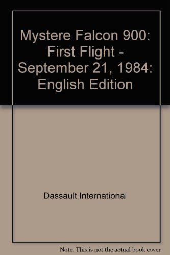 Mystere Falcon 900: First Flight - September 21, 1984: English Edition