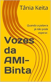 Livro Vozes da AMI- Binta: Quando a palavra já não pode esperar. (As aventuras de Fatoumata)