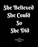 She Believed She Could So She Did 2019 Weekly and Monthly Planner: Daily Organizer -To Do -Calendar by All In A Day