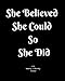 She Believed She Could So She Did 2019 Weekly and Monthly Planner: Daily Organizer -To Do -Calendar by All In A Day