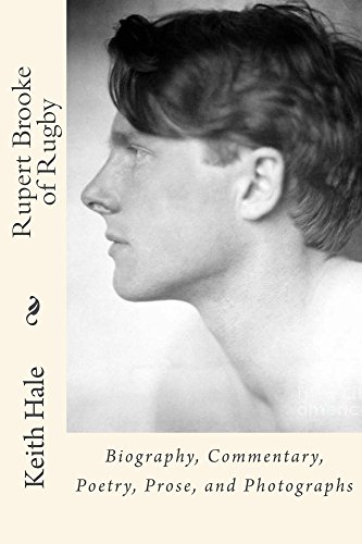 Rupert Brooke of Rugby (Annotated): Biography, Commentary, Poetry, Prose, and Photographs