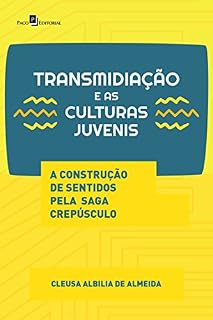 Livro Transmidiação e as Culturas Juvenis: A Construção de Sentidos pela Saga Crepúsculo