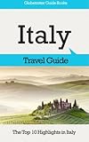 Italy Travel Guide: The Top 10 Highlights in Italy (Globetrotter Guide Books) by 