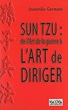 Sun Tzu : de l'art de la guerre à l'art de diriger (French Edition) by 
