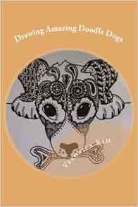 Drawing Amazing Doodle Dogs Learning To Draw Zendoodle