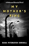 My Mother's Ring: A Holocaust Historical Novel by Dana Fitzwater Cornell