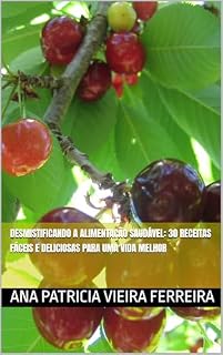 Livro Desmistificando a Alimentação Saudável: 30 Receitas Fáceis e Deliciosas para uma Vida Melhor