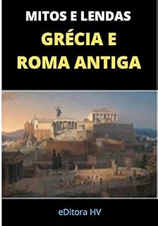 Mitos e Lendas GRÉCIA e ROMA Antiga
