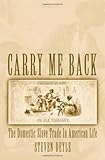 Carry Me Back: The Domestic Slave Trade in American Life