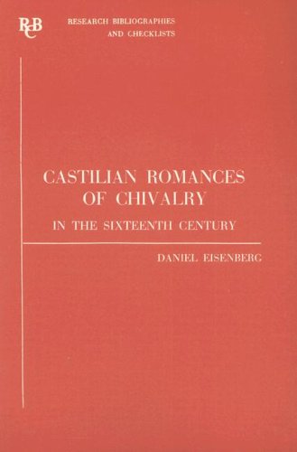 Castilian Romances of Chivalry in the Sixteenth Century: a bibliography (Research Bibliographies and by Daniel Eisenberg
