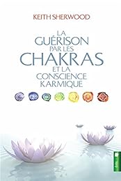 La  guérison par les chakras et la conscience karmique