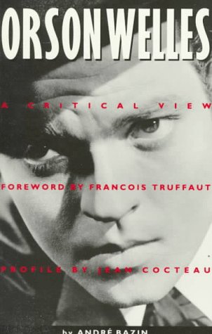 Orson Welles: A Critical View by Andre Bazin