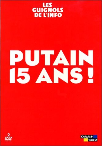 15 Ans De Guignols De L'info - Putain, 15 Ans !