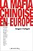 L'Année du Dragon : les mafias chinoises en Europe by