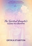 The Spiritual Gangsta's Guide to Growth