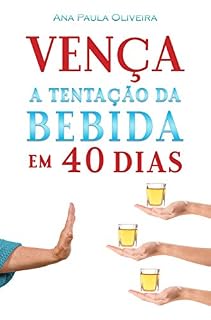 Livro Vença a Tentação da Bebida: Em 40 Dias (A Batalha dos 40 Dias Livro 2)