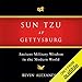 Sun Tzu at Gettysburg: Ancient Military Wisdom in the Modern World by 