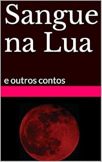 Livro Sangue na Lua: e outros contos