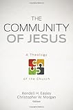 The Community of Jesus: A Theology of the Church