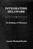 Integrating Delaware : The Reddings of Wilmington, Woolard-Provine, Annette, 0874137845