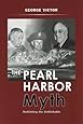 The Pearl Harbor Myth: Rethinking the Unthinkable (Potomac's Military Controversies)