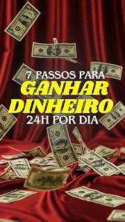 Livro 7 Passos : Para Ganhar Dinheiro 24h por Dia