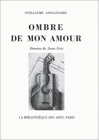 Ombre De Mon Amour Collection Litteraire Pergamine French Edition Apollinaire Guillaume Gris Juan Amazon Com Books