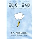 Egghead: Or, You Can't Survive on Ideas Alone