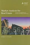 Market Analysis for Real Estate : Concepts and Applications in Valuation and Highest and Best Use, Fanning, Stephen F., 0922154864
