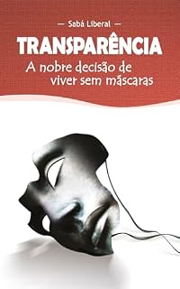 Livro Transparência: A nobre decisão de viver sem máscaras