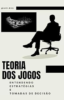Livro Teoria dos Jogos: Entendendo Estratégias e Tomadas de Decisão