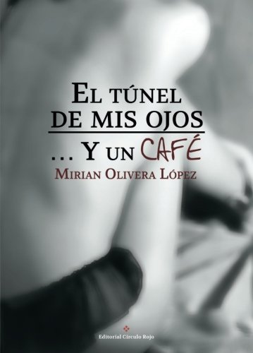El túnel de mis ojos... Y un café (Spanish Edition)