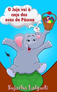 Livro Livros para crianças de 3-7 anos: O Jojo vai à caça dos ovos da Páscoa: História de ninar para crianças, Livro infantil ilustrado, Children's Portuguese ... Books for Children: para crianças 3)