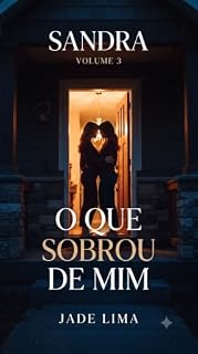 Livro O Que Sobrou de Mim: Volume 3 da Série SANDRA