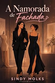 Livro A Namorada de Fachada: O contrato exigia aparência. O coração delas escolheu a verdade.