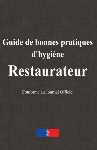 Guide de bonnes pratiques d'hygiène : Restaurateur (French Edition) by M Jules Roussel